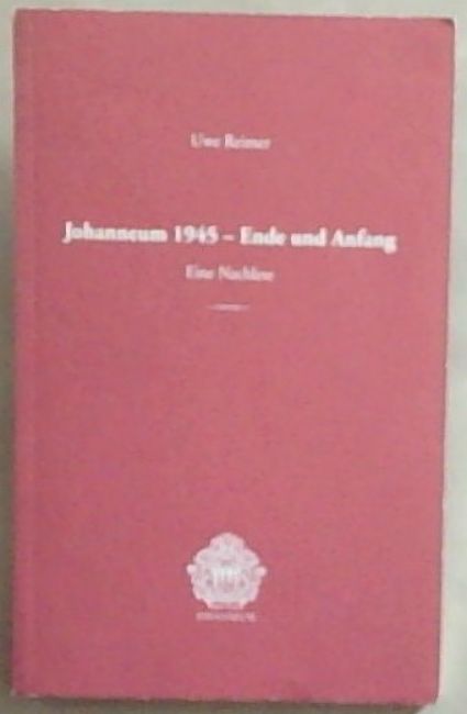 Johanneum 1945 - Ende Und Anfang Eine Nachlese