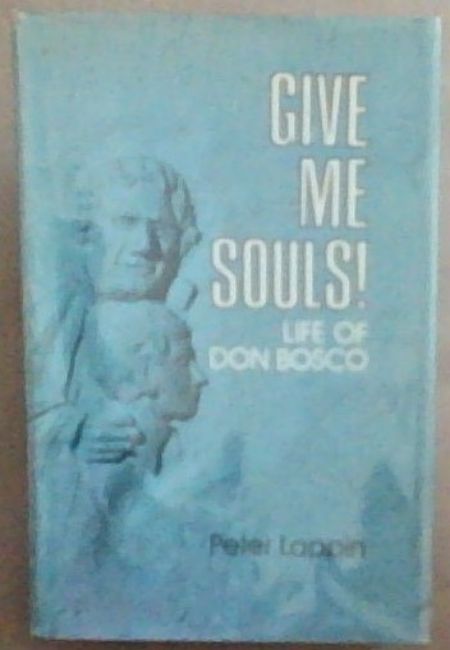 Give Me Souls! Life Of Don Basco