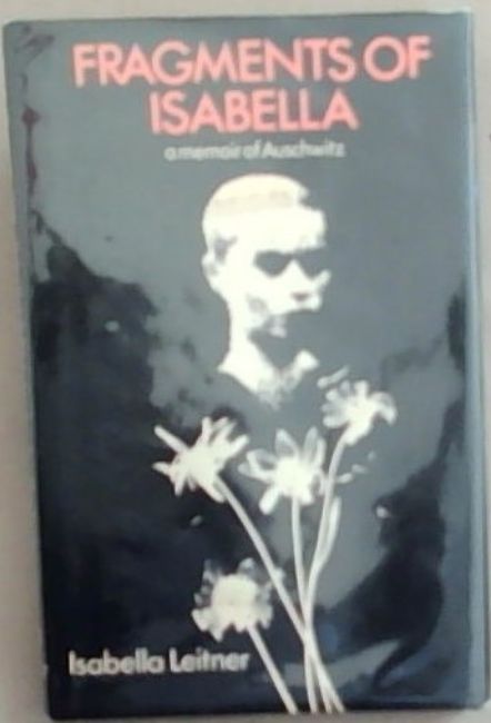 Fragments Of Isabella: A Memoir of Auschwitz