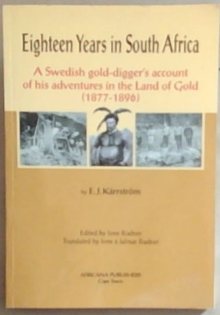 Eighteen Years In South Africa: A Swedish gold-digger's account of his adventures in the Land of Gold (1877 - 1896)