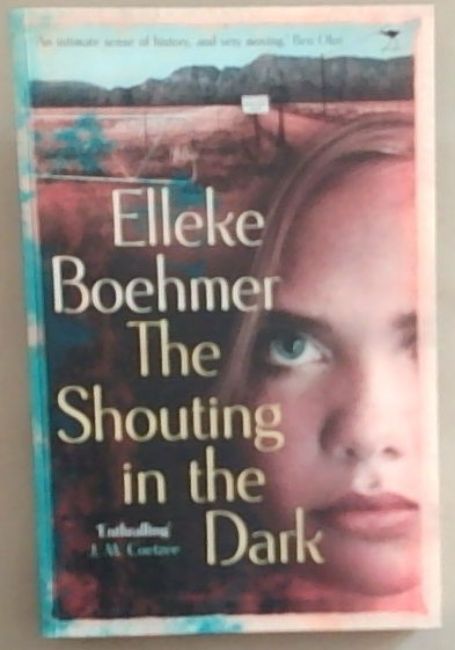 The Shouting In The Dark (Signed by the author Elleke Boehmer)