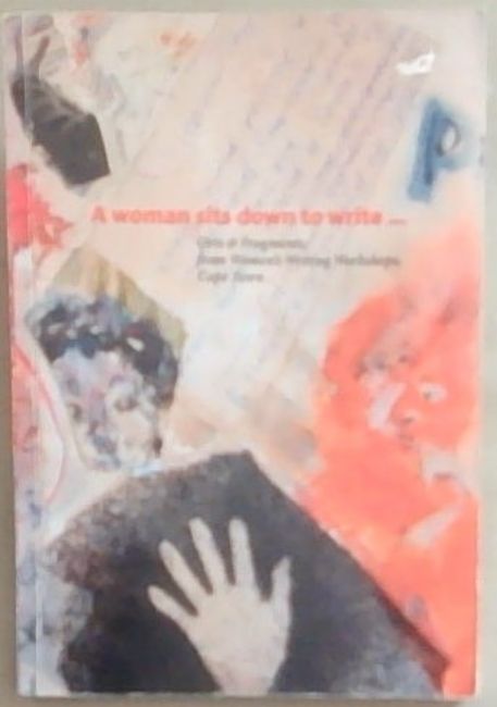 A Woman Sits Down to Write. Orts and Fragments from Women's Writing Workshops