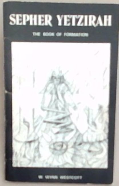 Sepher Yetzirah: The Book Of Formation