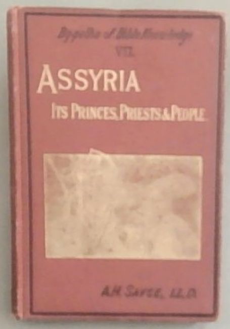 Assyria: Its Princes, Priests, and People (By Paths of Bible Knowledge VII)