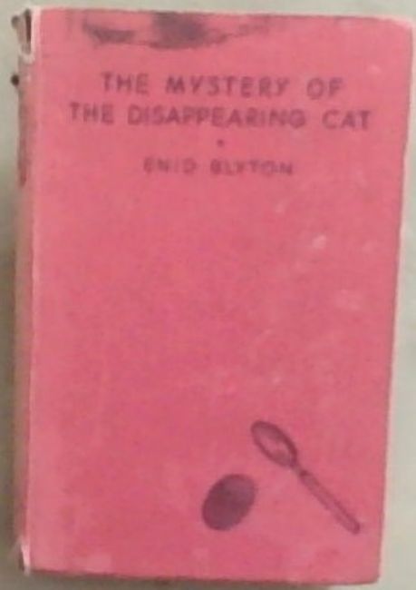 The Mystery Of The Disappearing Cat: The Second Adventure of the Five Find-Outers and Dog