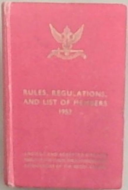 Rules and regulations for the government of the degrees from the 4 to 32 inclusive, under the Supreme Council 33 of the ancient and accepted rite for England and Wales, The Dominions and Dependencies of the British Crown, Together With A List of Subscribing Members 1953