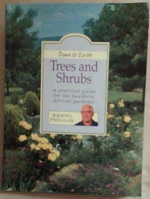 Down to Earth: Trees and Shrubs: A practical guide for the Southern African gardener (Down to Earth)