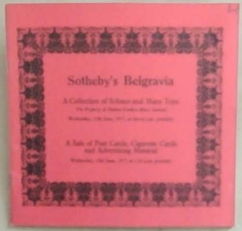 SOTHEBY'S Belgravia: A collection of Schuco and Marx Toys which will be Sold on Auction of Wednesday, 15 June, 1977 at 2.30 P.M. precisely and A Sale Post Cards, Cigarette Cards and Advertising Material on Wednesday, 15 June, 1977 at 2.30 P.M. precisely