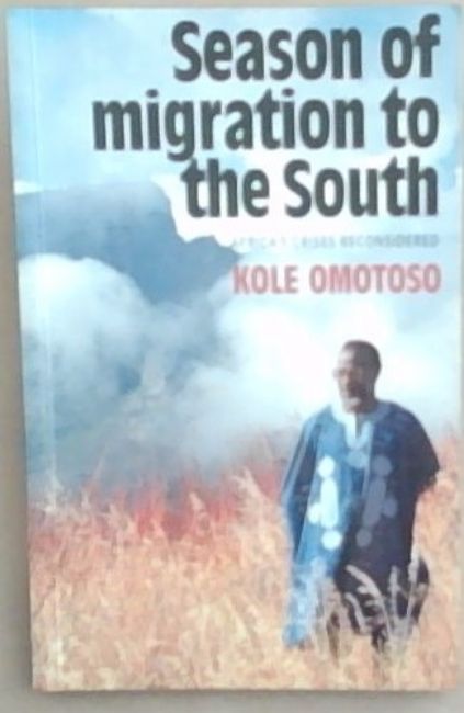 Season of Migration to the South: Africa's Crises Reconsidered