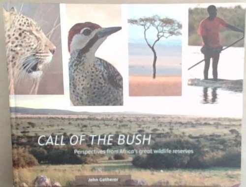 Call of the Bush: Perspectives from Africa's Great Wildlife Reserves