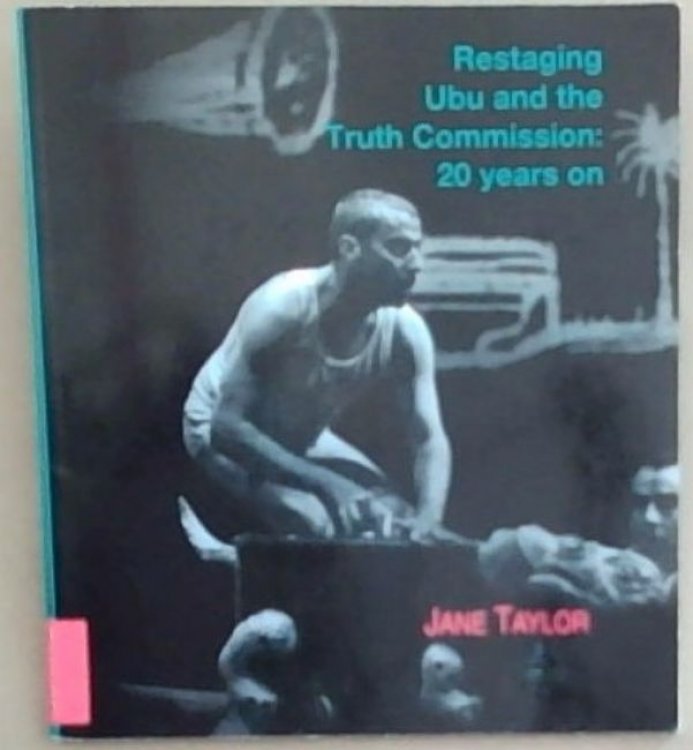 Restaging Ubu and the Truth Commission: 20 Years On
