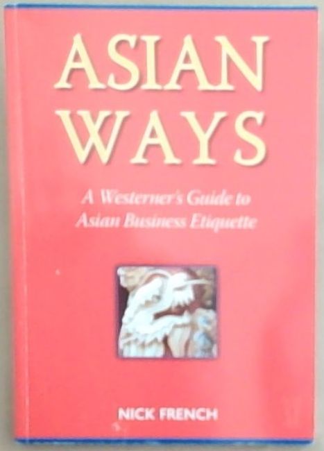 Asian Ways: A Westerner's Guide to Asian Business Etiquette