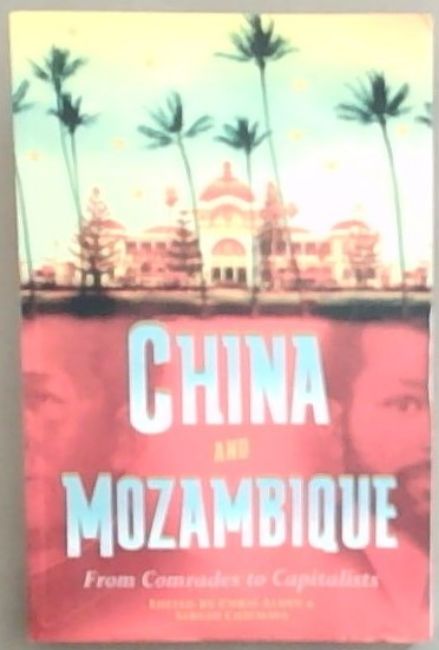 China and Mozambique: From Comrades to Capitalists