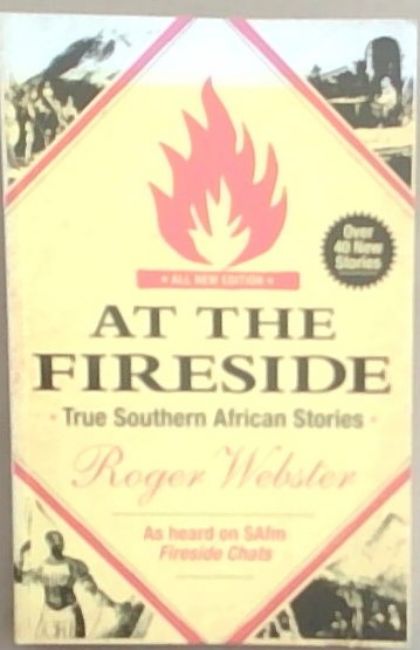 At the fireside: True Southern African stories (As heard on SAfm Fireside Chats)