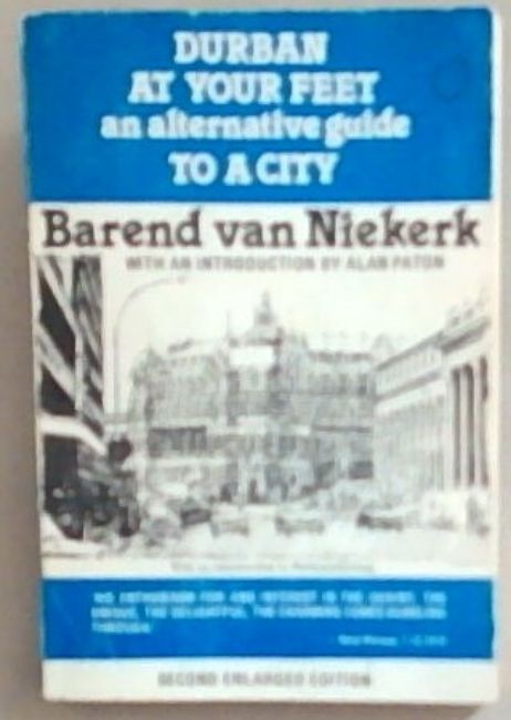Durban At Your Feet and alternative Guide TO A CITY: With an introduction to Pietermaritzburg (Second Enlarged Edition)