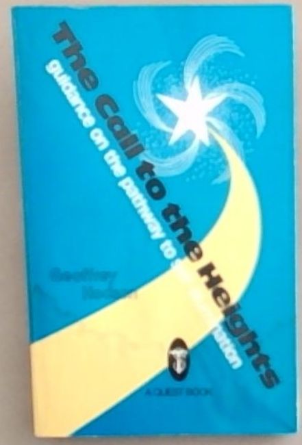 The Call to the Heights: Guidance on the Pathway to Self-Illumination (A Quest Book)
