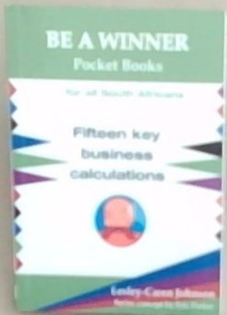 Fifteen Key Business Calculations (Be A Winner Pocket Books for all South Africans)