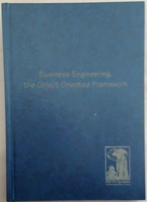 Business Engineering, the Object Oriented Framework (Patent Pending)