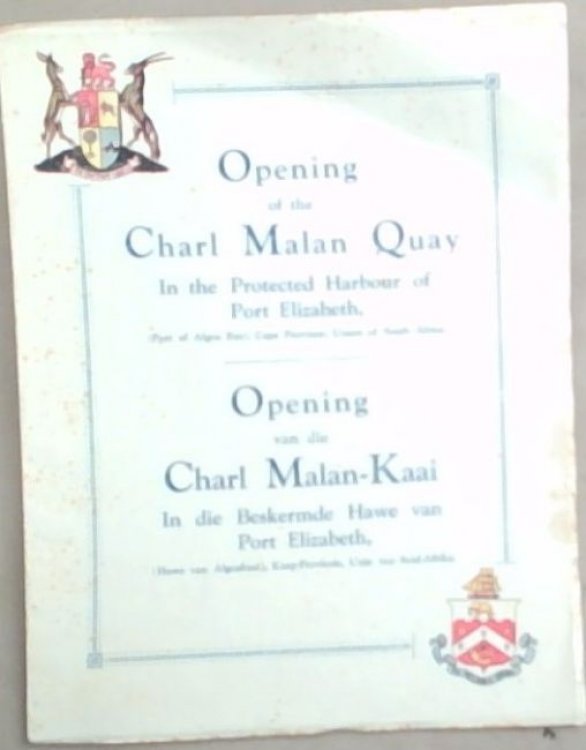 Commemorating the Opening of the Charl Malan Quay at Port Elizabeth, by the Hon. Oswals Pirow - Minister of Railways and Harbours, and of Defence on Saturday, 28 October 1933. (Third Phase of the Major Harbour Works) /Herdenking van die Offisiele Opening van die Carl Malan-Kaai te Port Elizabeth, de