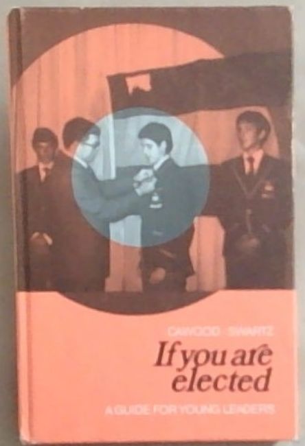 If You Are Elected: A Guide For Young Leaders