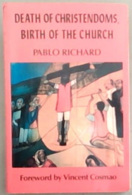 Death of Christendoms, Birth of the Church: Historical Analysis and Theological Interpretation of the Church in Latin America