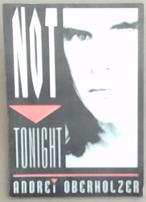 NOT TONIGHT (Signed by the author Andrei Oberholzer)
