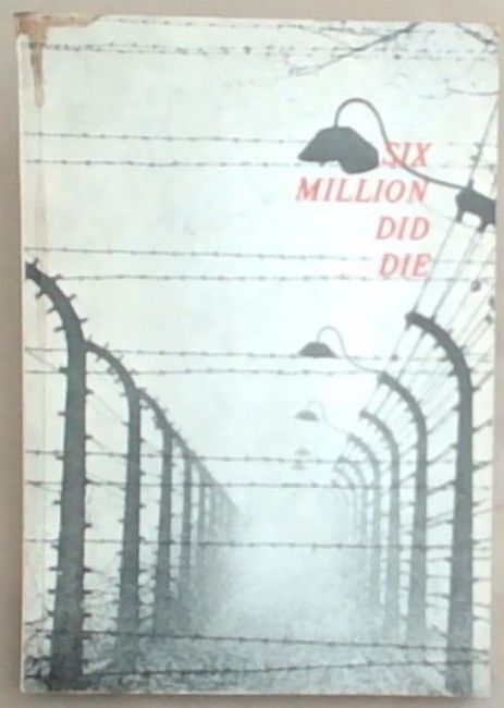 Six Million Did Die: The truth shall prevail Arthur Suzman and Denis Diamond