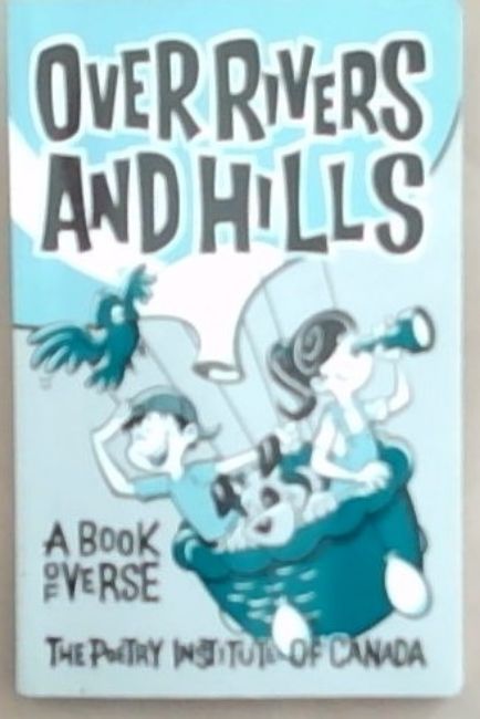 Over Rivers and Hills: A Book Of Verse