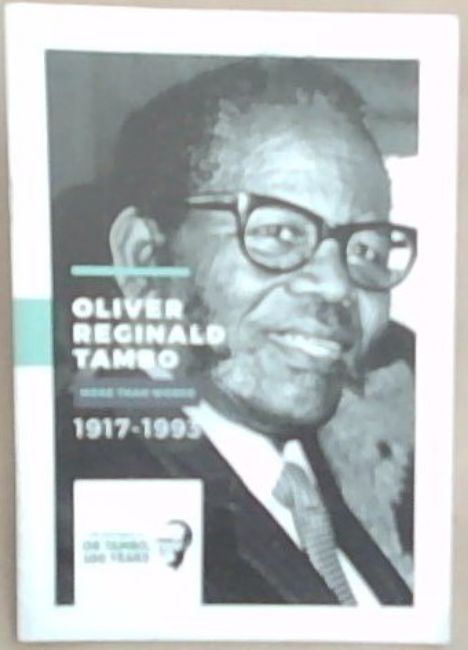 Oliver Reginald Tambo 1917 - 1993 : More Than Words