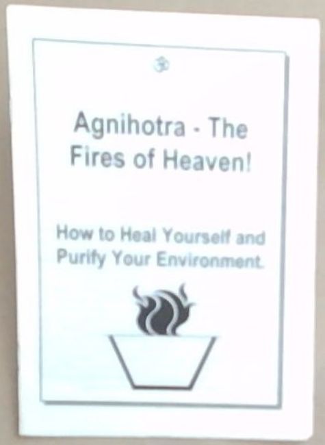 Agnihotra- The Fires of Heaven! How to Heal Yourself and Purify Your Environment