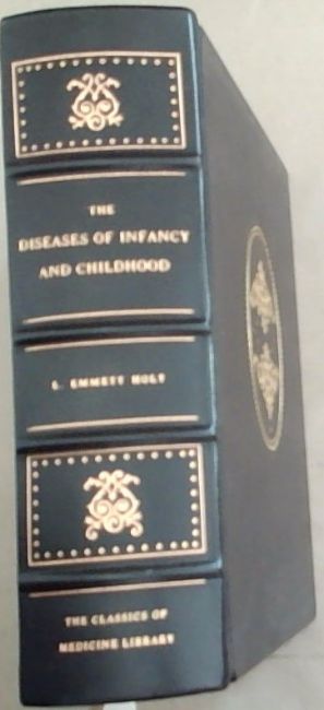 The Diseases of Infancy and Childhood: For The Use Of Students and Practitioners of Medicine (Classics of Medicine Library - special edition, 1980)