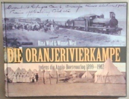 Die Oranjerivierkampe: Tydens Die Anglo-Boereoorlog 1899 1902 (Signed by the author Rina Wild)