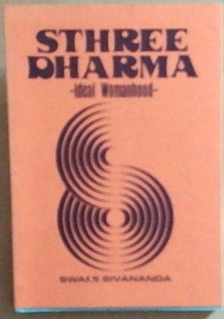 Sthree Dharma Ideal Womanhood (No. 4 Sivananda Birth Centenary 1887 - 1987)
