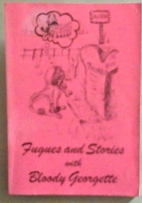 Fugues and Stories with Bloody Georgette