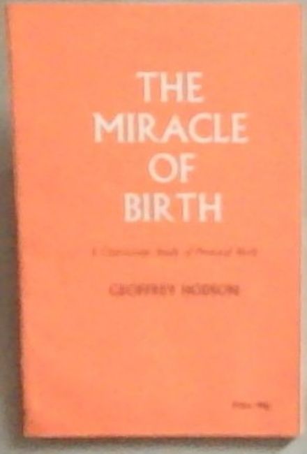 The Miracle Of Birth: A Clairvoyant Study of Prenatal Birth