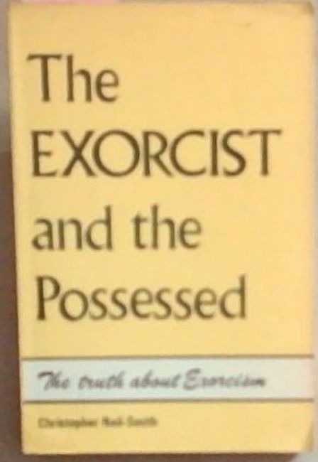 The Exorcist and the Possessed: The Truth about Exorcism