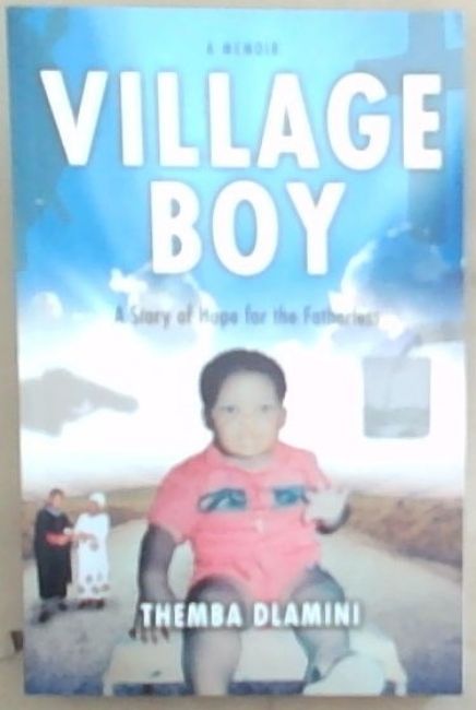 Village Boy: A Story of Hope for the Fatherless - A Memoir
