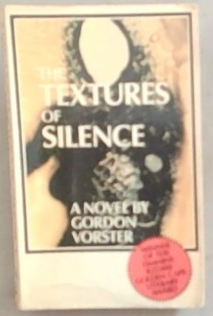 The Textures of Silence (Signed by the author Gordon Vorster)
