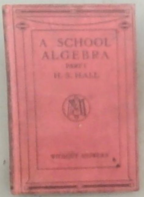 A School Algebra: Part 1