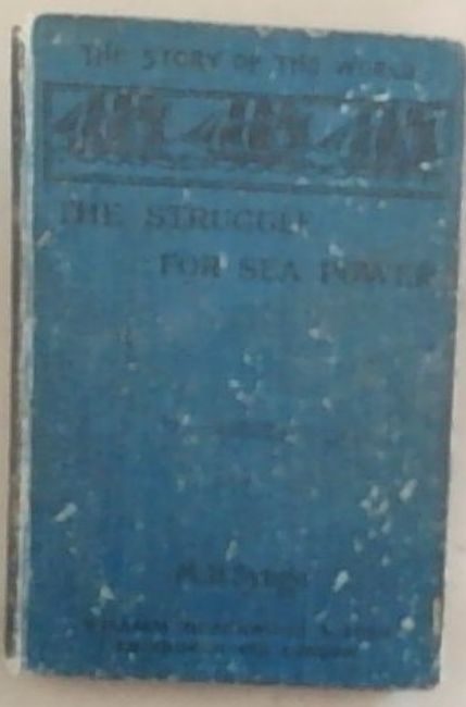 The Struggle For Sea Power: The Story Of The World