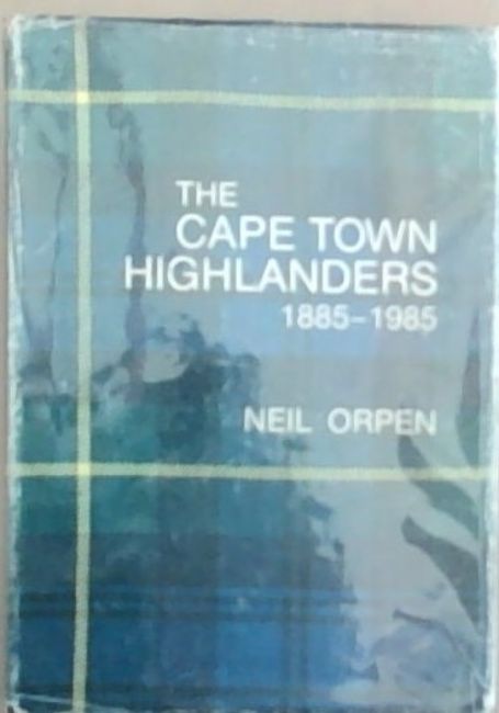 The Cape Town Highlanders 1885-1985