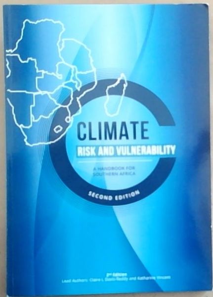 Image for Climate Risk and Vulnerability: A handbook for Southern Africa (Second Edition) Climate Risk and Vulnerability: A handbook for Southern Africa (Second Edition)