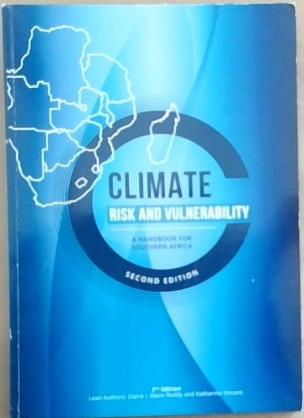Image for Climate Risk and Vulnerability: A handbook for Southern Africa (Second Edition) Climate Risk and Vulnerability: A handbook for Southern Africa (Second Edition)