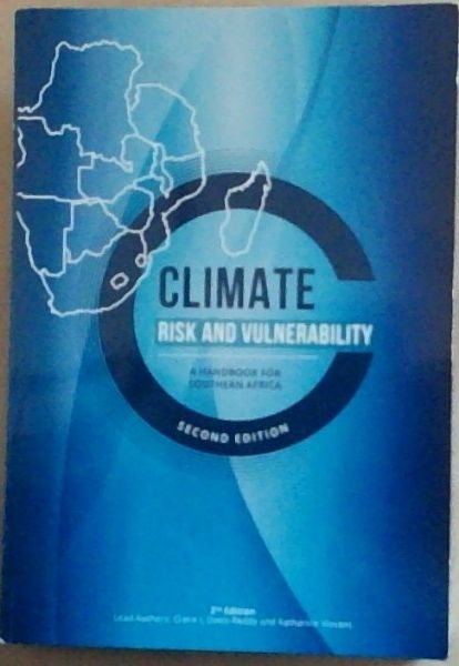 Image for Climate Risk and Vulnerability: A handbook for Southern Africa (Second Edition) Climate Risk and Vulnerability: A handbook for Southern Africa (Second Edition)