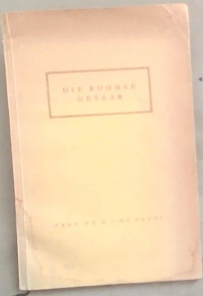 Die Roomse Gevaar: In Opdrag van die Tussenkerklike kommissie van die Drie Afrikkanse Kerke)
