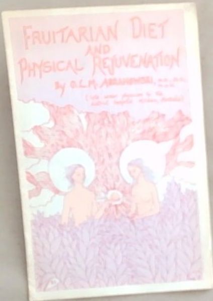 Fruitarian Diet and Physical Rejuvenation by Dr. O.L.M. Abramowski