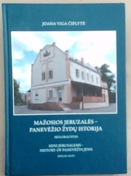 Mazosios Jeruzales - Panevezio zyd istorija: Holokaustas (Mini Jerusalems - history of Panevezys Jews: holocaust)