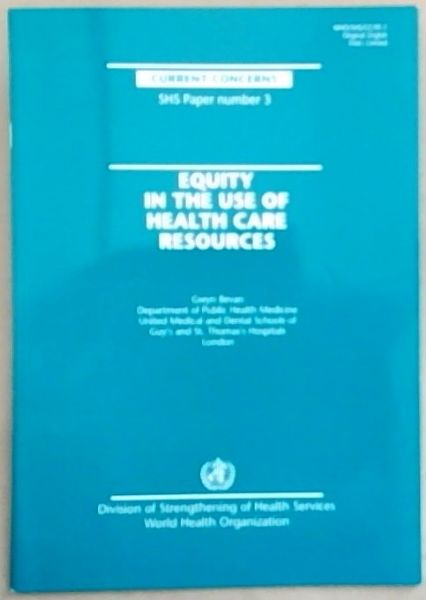 Equity in the Use Of Health Care Resources: SHS Paper number 3