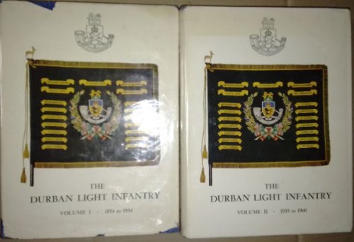 The Durban Light Infantry Volume 1 - 1854 -1934 and Volume 11- 1935-1960 (Set of two Volumes)