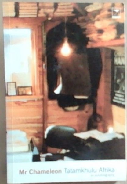 Mr Chameleon: Tatamkhulu Afrika : An Autobiography